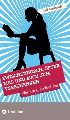 bokomslag Zwischendurch, öfter mal und auch zum Verschenken: Vier Kurzgeschichten