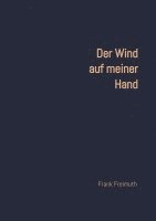 bokomslag Der Wind auf meiner Hand: 77 englische und amerikanische Liebesgedichte, ausgewählt und übersetzt von Frank Freimuth