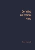 bokomslag Der Wind auf meiner Hand: 77 englische und amerikanische Liebesgedichte, ausgewählt und übersetzt von Frank Freimuth