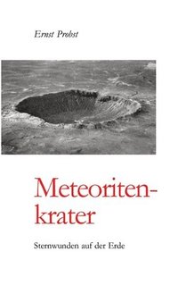 bokomslag Meteoritenkrater: Sternwunden auf der Erde