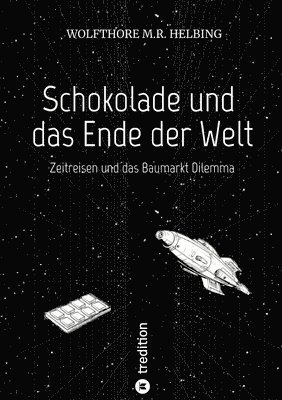 Wolfthore M R Helbing, Wolfthore M. R. Helbing, Wolfthore M.R. Helbing - Schokolade und das Ende der Welt, Häftad