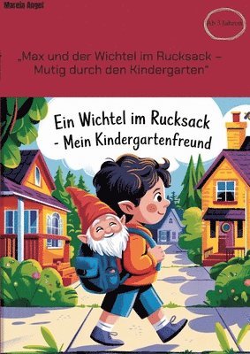 bokomslag "Max und der Wichtel im Rucksack - Mutig durch den Kindergarten"