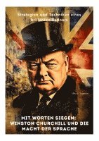 bokomslag Mit Worten siegen: Winston Churchill und die Macht der Sprache: Strategien und Techniken eines brillanten Redners