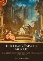 bokomslag Der französische Mozart:Das Leben und Werk des François-Adrien Boieldieu