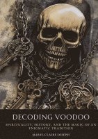 bokomslag Decoding Voodoo:Spirituality, History, and the Magic of an Enigmatic Tradition