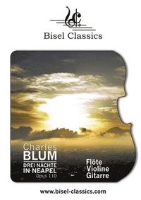 bokomslag Drei Nächte in Neapel, Opus 110: Flöte - Violine - Gitarre: Score