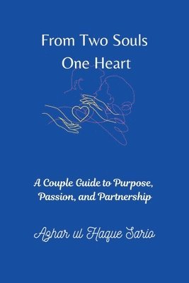 bokomslag From Two Souls One Heart: A Couple Guide to Purpose, Passion, and Partnership