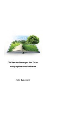 bokomslag Die Wochenlesungen der Thora: Die Basis unseres Glaubens wird sichtbar. Warum führt Gott seinen Plan mit dem jüdischen Volk aus? Was liegt Gott am Her