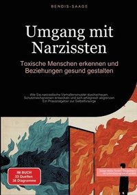 bokomslag Umgang mit Narzissten: Toxische Menschen erkennen und Beziehungen gesund gestalten: Wie Sie narzisstische Verhaltensmuster durchschauen, Schutzmechani