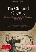 bokomslag Tai Chi und Qigong: Die innere Kampfkunst des Yang und Chen Stils: Der praktische Einstieg in Tai Chi für Anfänger - Von traditionellen Bewegungsforme