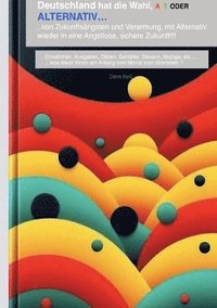 bokomslag Deutschland und seine Bürger haben die Wahl, ... NEU Wahlen!: Einnahmen, Ausgaben, Diäten, Gehälter, Steuern, Abzüge, etc., ... was bleibt Ihnen?