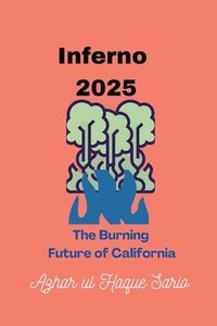 bokomslag Inferno 2025: The Burning Future of California