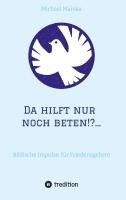 bokomslag Da hilft nur noch beten!?...: Biblische Impulse für Friedensgebete