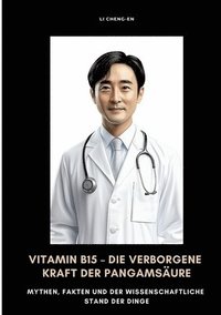 bokomslag Vitamin B15 - Die verborgene Kraft der Pangamsure