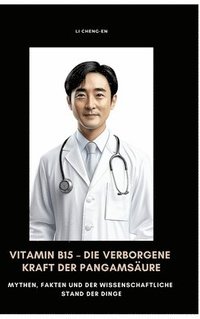 bokomslag Vitamin B15 - Die verborgene Kraft der Pangamsure