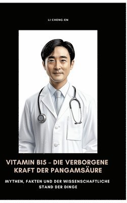 Vitamin B15 - Die verborgene Kraft der Pangamsure 1