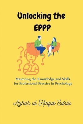 bokomslag Unlocking the EPPP: Mastering the Knowledge and Skills for Professional Practice in Psychology