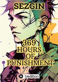 bokomslag 369 Hours of Punishment: The life of a rich teenager in a country house