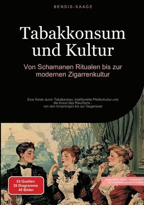 bokomslag Tabakkonsum und Kultur: Von Schamanen-Ritualen bis zur modernen Zigarrenkultur: Eine Reise durch Tabakanbau, traditionelle Pfeifenkultur und die Kunst