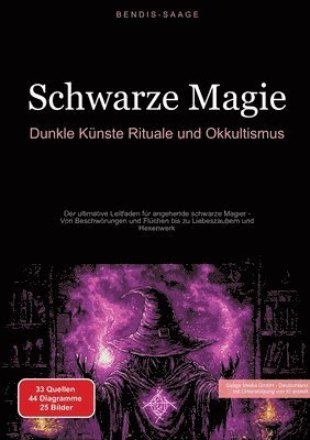 bokomslag Schwarze Magie: Dunkle Künste, Rituale und Okkultismus: Der ultimative Leitfaden für angehende schwarze Magier - Von Beschwörungen und Flüchen bis zu