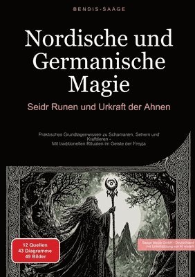 bokomslag Nordische und Germanische Magie: Seidr, Runen und Urkraft der Ahnen: Praktisches Grundlagenwissen zu Schamanen, Sehern und Krafttieren - Mit tradition