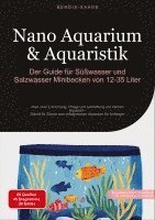 bokomslag Nano Aquarium & Aquaristik: Der Guide für Süßwasser und Salzwasser Minibecken von 12-35 Liter: Alles über Einrichtung, Pflege und Gestaltung von klein