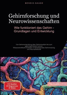 bokomslag Gehirnforschung und Neurowissenschaften: Wie funktioniert das Gehirn - Grundlagen und Entwicklung: Von Gehirnentwicklung über Gehirnmedizin bis zum ge