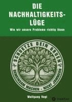 bokomslag Die Nachhaltigkeitslüge: Wie wir unsere Probleme richtig lösen