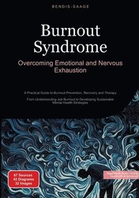 bokomslag Burnout Syndrome: Overcoming Emotional and Nervous Exhaustion: A Practical Guide to Burnout Prevention, Recovery and Therapy - From Understanding Job