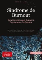 bokomslag Síndrome de Burnout: Guia Completo para Superar o Esgotamento Profissional: Estratégias práticas de prevenção, tratamento e recuperação para restaurar