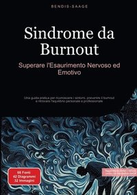 bokomslag Sindrome da Burnout: Superare l'Esaurimento Nervoso ed Emotivo: Una guida pratica per riconoscere i sintomi, prevenire il burnout e ritrovare l'equili