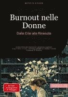 Burnout nelle Donne: Dalla Crisi alla Rinascita: Guida pratica per riconoscere, prevenire e superare l'esaurimento nervoso, con focus speciale sul bur 1