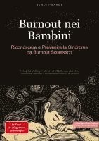 bokomslag Burnout nei Bambini: Riconoscere e Prevenire la Sindrome da Burnout Scolastico: Una guida pratica per genitori ed educatori per gestire la stanchezza