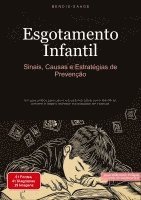 bokomslag Esgotamento Infantil: Sinais, Causas e Estratégias de Prevenção: Um guia prático para pais e educadores sobre como identificar, prevenir e tratar o es