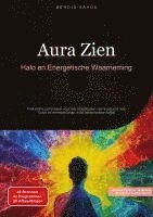 bokomslag Aura Zien: Halo en Energetische Waarneming: Praktische technieken voor het ontwikkelen van aurazicht, van basis tot meesterschap in de Nederlandse edi