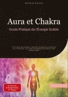 bokomslag Aura et Chakra: Guide Pratique de l'Énergie Subtile: Techniques de perception, méthodes de guérison et exercices pour harmoniser vos centres énergétiq