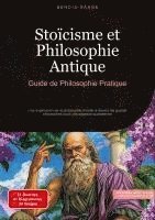 bokomslag Stoïcisme et Philosophie Antique: Guide de Philosophie Pratique: Une exploration de la philosophie morale à travers les grands philosophes pour une sa