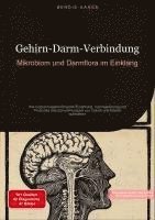 bokomslag Gehirn-Darm-Verbindung: Mikrobiom und Darmflora im Einklang: Wie entzündungshemmende Ernährung, Darmsanierung und Probiotika das Zusammenspiel von Geh