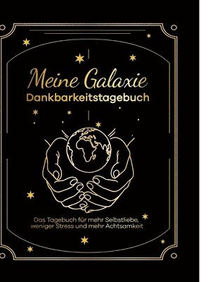 bokomslag Meine Galaxie - Dankbarkeitstagebuch / Journal: Das Tagebuch für mehr Selbstliebe, weniger Stress und mehr Achtsamkeit
