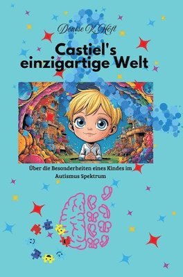 bokomslag Castiel's einzigartige Welt:Über die Besonderheiten eines Kindes im Autismus-Spektrum