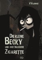 bokomslag Die kleine Becky und ihre magische Zigarette