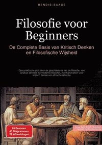 bokomslag Filosofie voor Beginners: De Complete Basis van Kritisch Denken en Filosofische Wijsheid: Een praktische gids door de geschiedenis van de filosofie, v