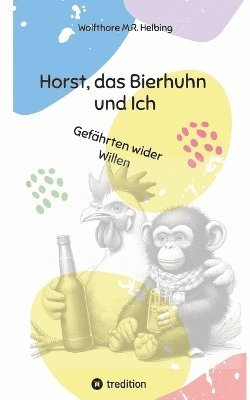 bokomslag Horst, das Bierhuhn und Ich