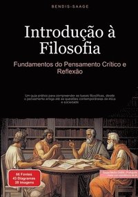 bokomslag Introdução à Filosofia: Fundamentos do Pensamento Crítico e Reflexão: Um guia prático para compreender as bases filosóficas, desde o pensamento antigo