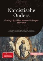 bokomslag Narcistische Ouders: Omringd door Narcisme en Verborgen Narcisme: Een praktische gids om uit de schaduw van narcisme te stappen en jezelf te bevrijden