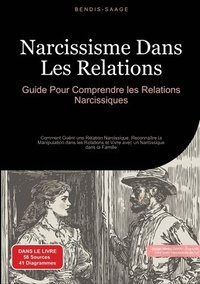 bokomslag Narcissisme Dans Les Relations: Guide Pour Comprendre les Relations Narcissiques: Comment Guérir une Relation Narcissique, Reconnaître la Manipulation