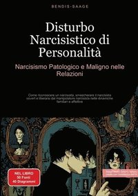 bokomslag Disturbo Narcisistico di Personalità: Narcisismo Patologico e Maligno nelle Relazioni: Come riconoscere un narcisista, smascherare il narcisista cover