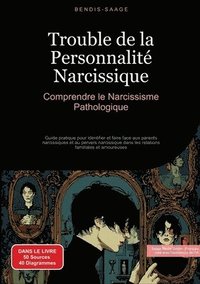 bokomslag Trouble de la Personnalité Narcissique: Comprendre le Narcissisme Pathologique: Guide pratique pour identifier et faire face aux parents narcissiques