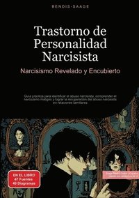 bokomslag Trastorno de Personalidad Narcisista: Narcisismo Revelado y Encubierto: Guía práctica para identificar el abuso narcisista, comprender el narcisismo m