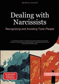 bokomslag Dealing with Narcissists: Recognizing and Avoiding Toxic People: A Practical Guide to Understanding Narcissistic Personality Disorder, Exposing Covert